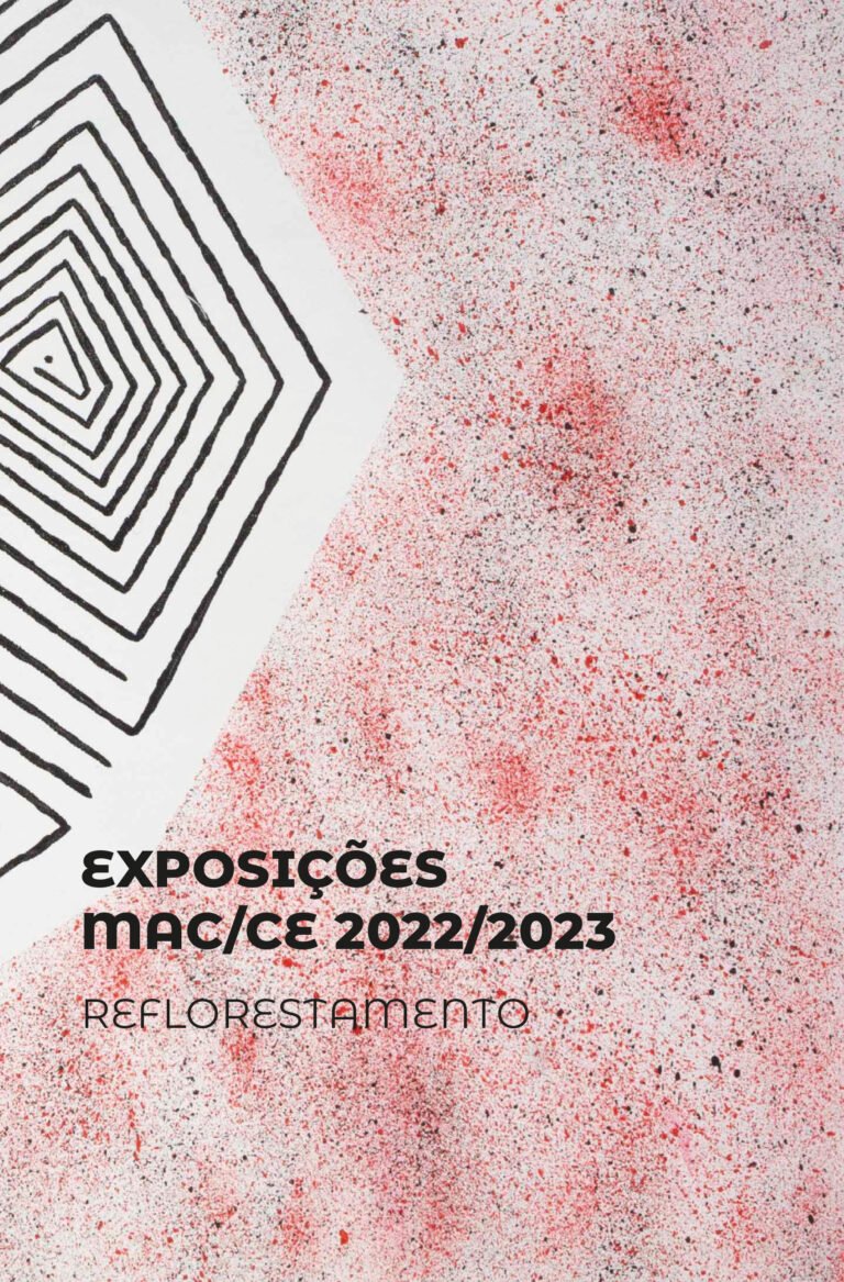 Exposições MAC/CE – REFLORESTAMENTO – 2022/2023